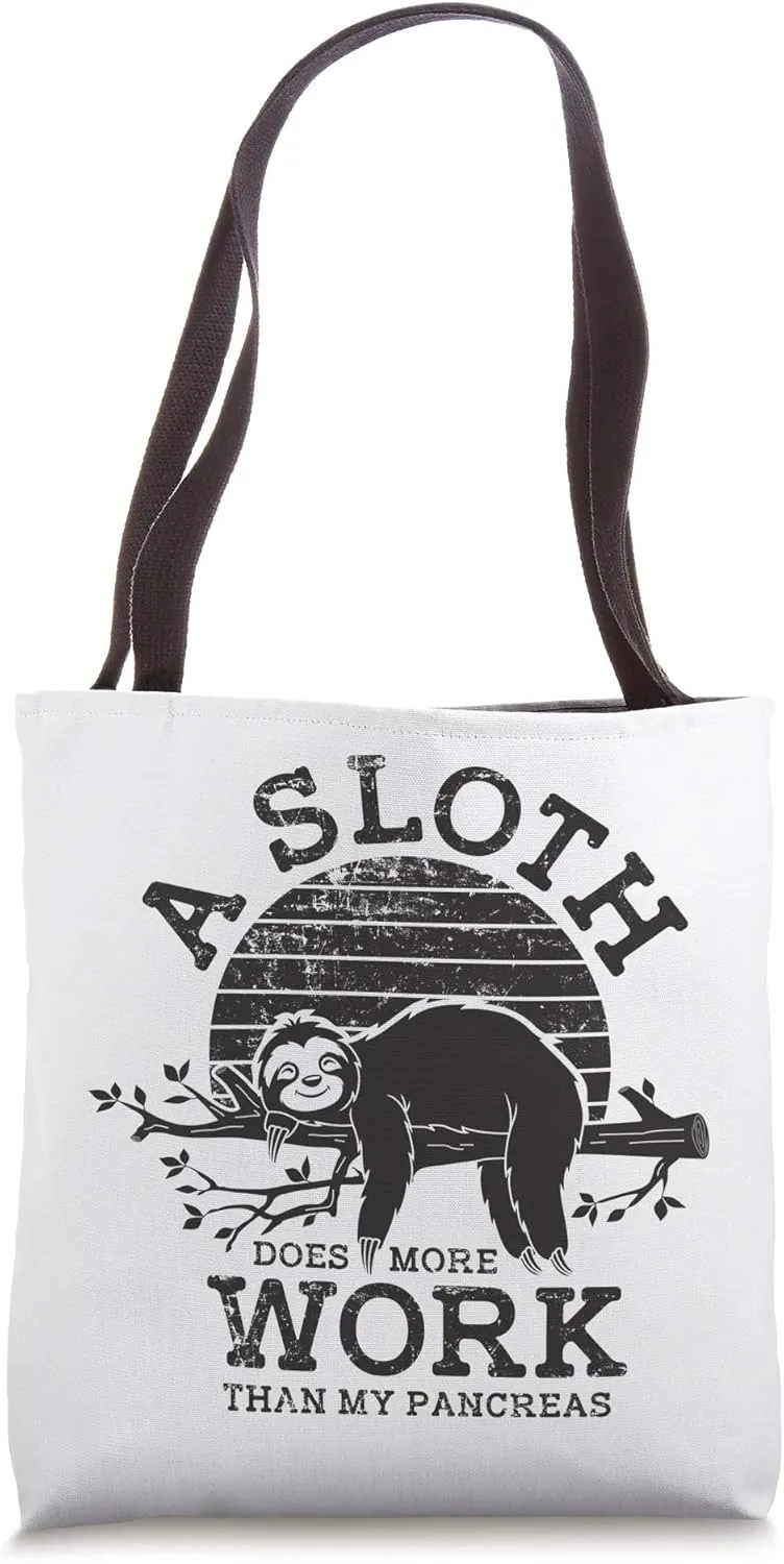 A Sloth Does More Work Than My Pancreas, Funny T1D Diabetes Tote Bag