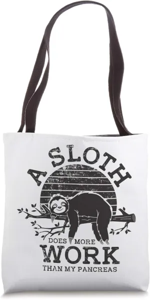 A Sloth Does More Work Than My Pancreas, Funny T1D Diabetes Tote Bag