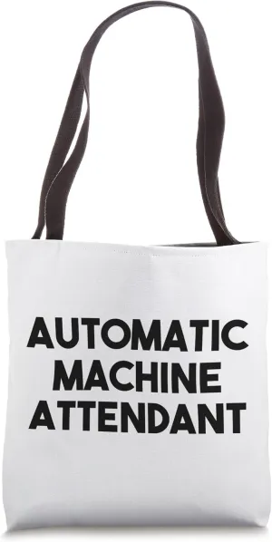 Automatic Machine Attendant Tote Bag
