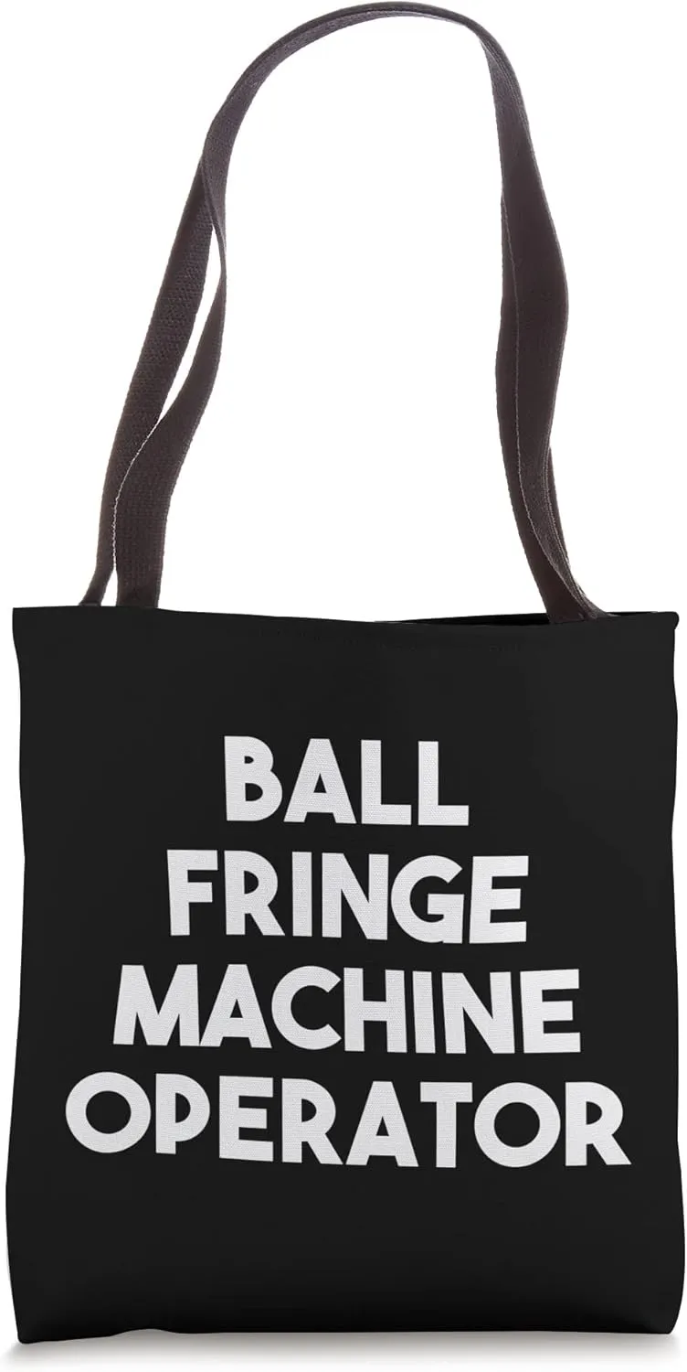 Ball Fringe Machine Operator Tote Bag