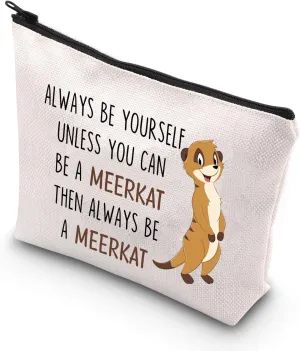 BDPWSS Meerkat Cosmetic Bag Meerkat Lover Gift Always Be Yourself Unless You Can Be A Meerkat Then Always Be A Meerkat Animal Lover Gifts (Be A Meerkat)