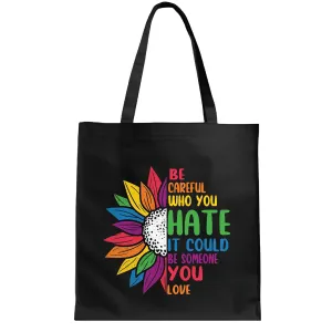 Be Careful Who You Hate Spread Love and Acceptance with a Special Gift Navy Black Multicolor Canvas Tote Bag