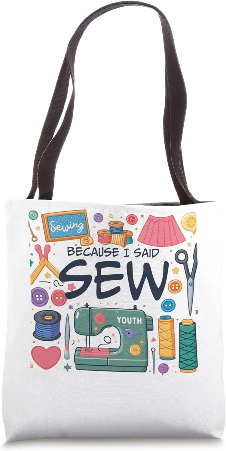 Because I Said Sew Sarcasm Kntting Quilting Sewing Sewers Tote Bag