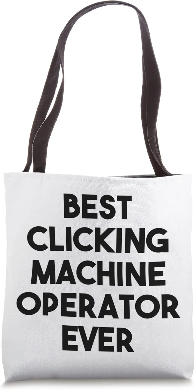 Best Clicking Machine Operator Ever Tote Bag