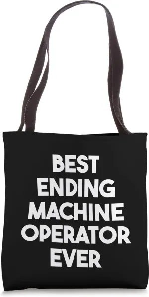 Best Ending Machine Operator Ever Tote Bag