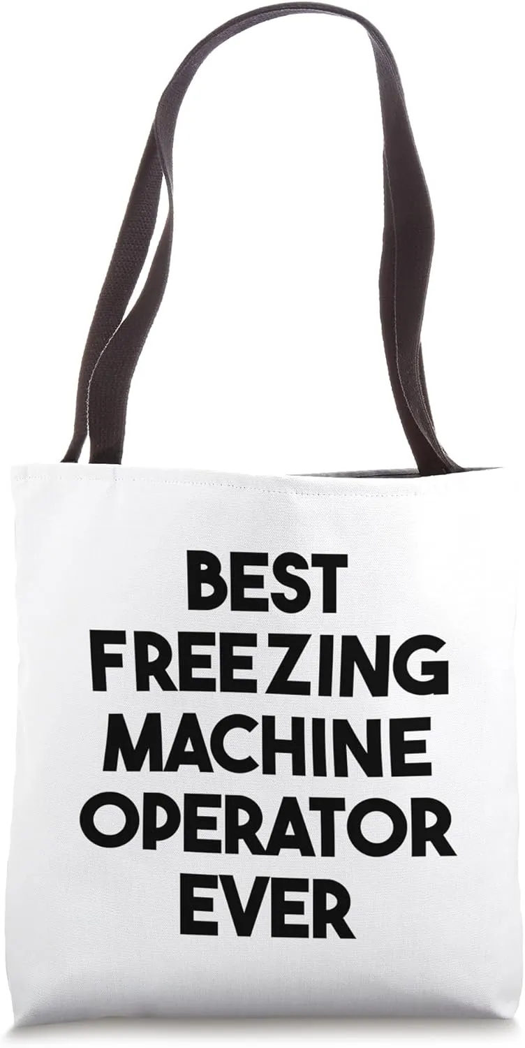Best Freezing Machine Operator Ever Tote Bag