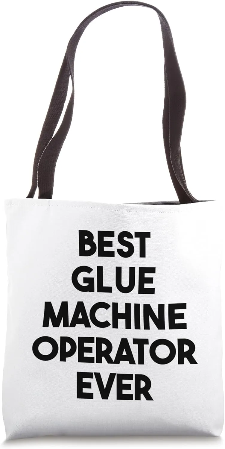 Best Glue Machine Operator Ever Tote Bag