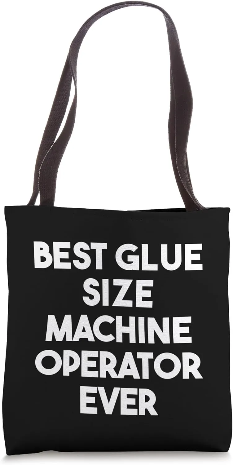 Best Glue Size Machine Operator Ever Tote Bag