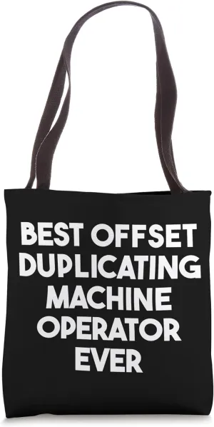 Best Offset Duplicating Machine Operator Ever Tote Bag