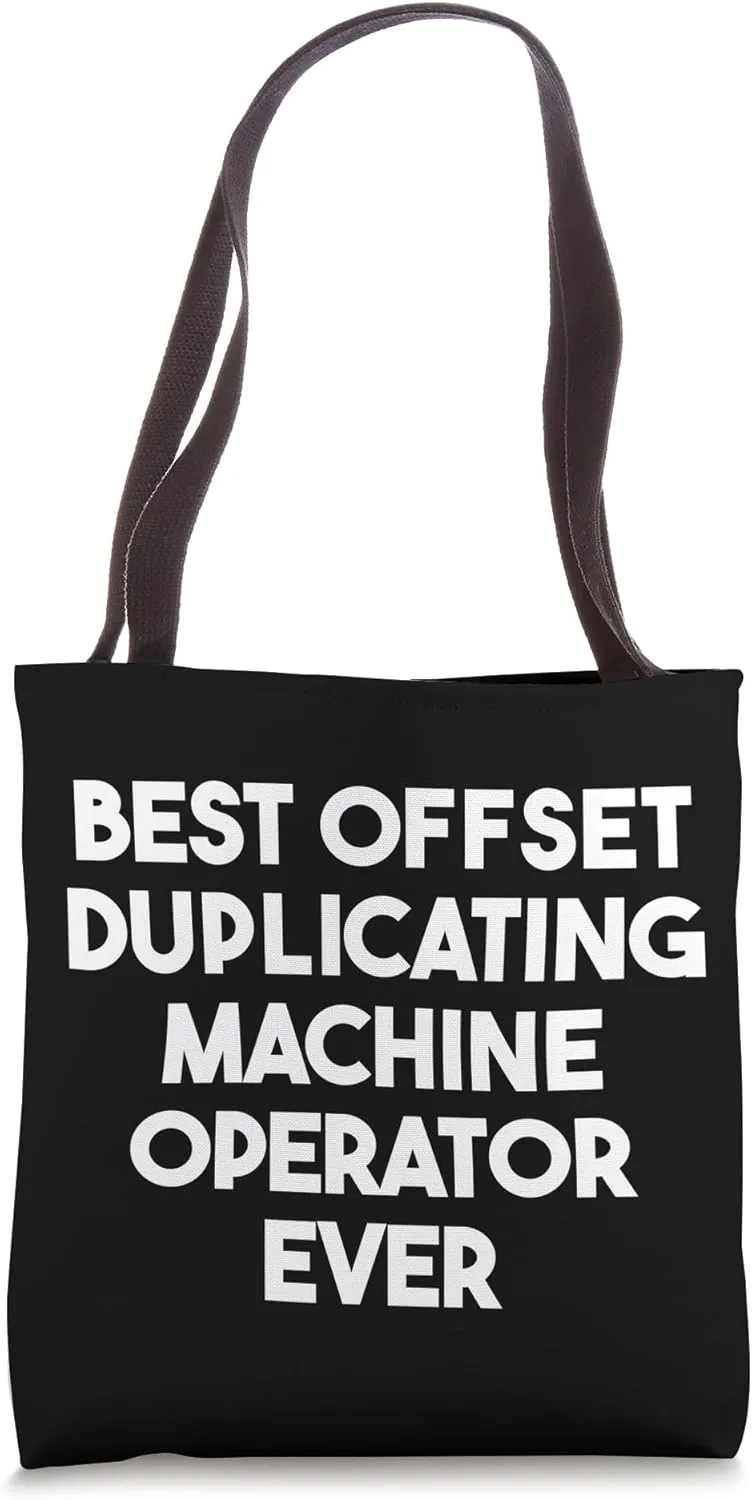 Best Offset Duplicating Machine Operator Ever Tote Bag