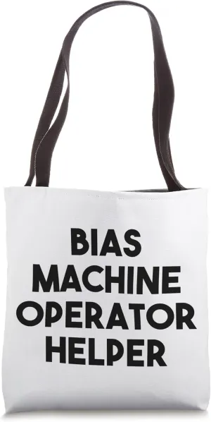 Bias Machine Operator Helper Tote Bag