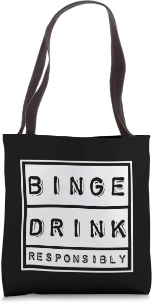 binge drink responsibly funny drinkers bag Tote Bag
