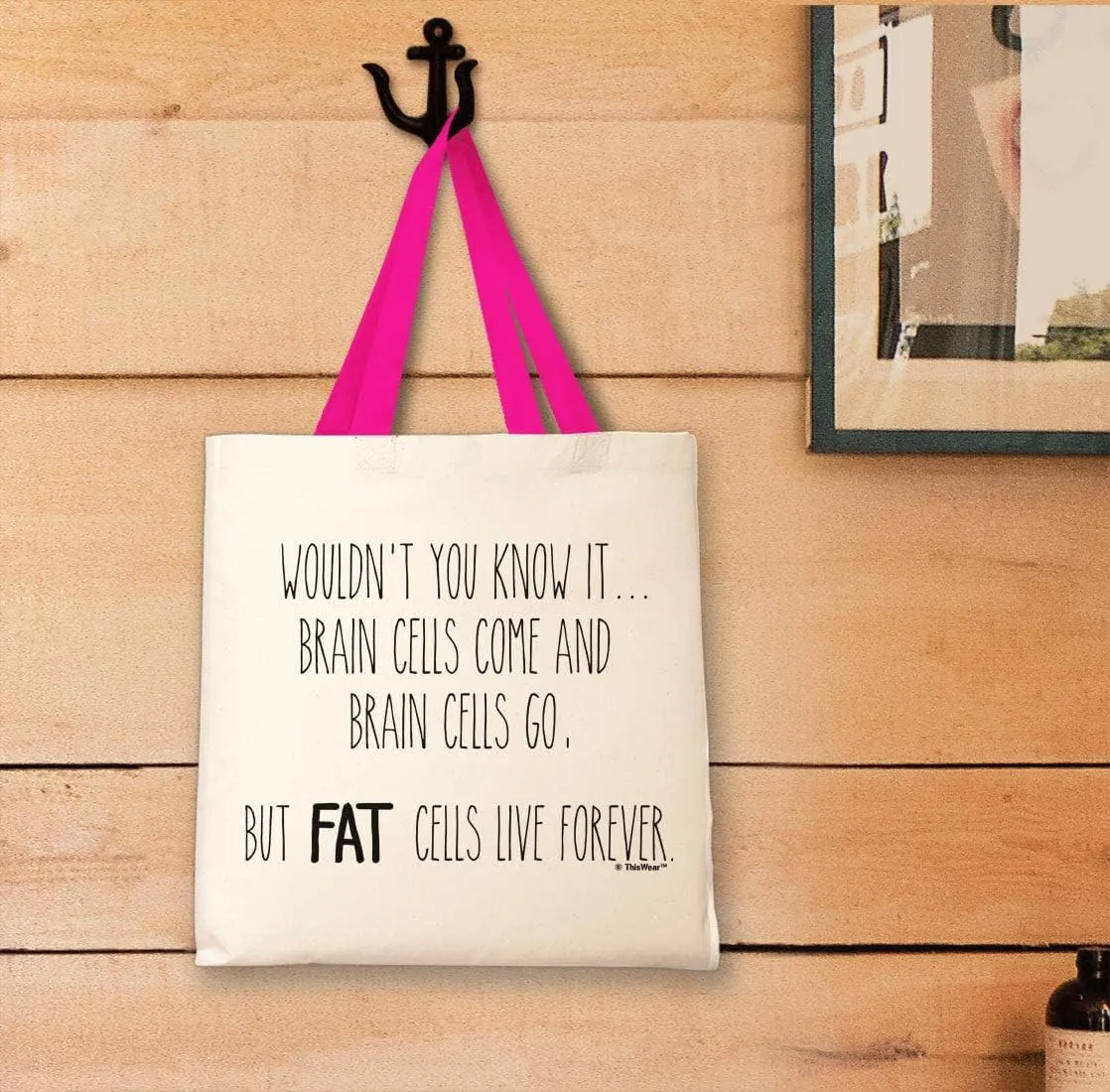 Brain Cells Come And Go Fat Cells Live Forever Canvas Tote Bag