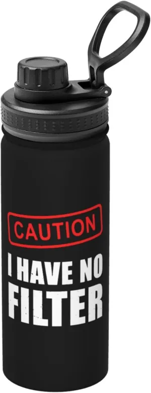 Caution I Have No Filter 18oz Large Capacity Sports Insulated Water Bottle