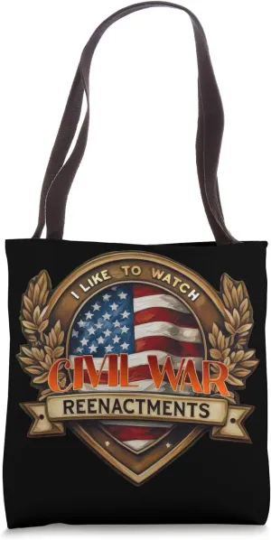 Civil War reenactment funny I LIKE TO WATCH reenactments Tote Bag