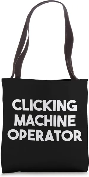 Clicking Machine Operator Tote Bag