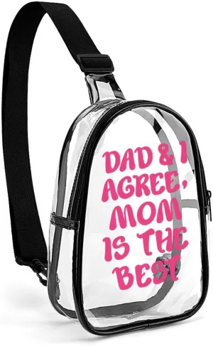 Dad and I Agree Mom is The Best Unisex Small Sling Bag Transparent Chest Pack Travel Hiking Crossbody Bag