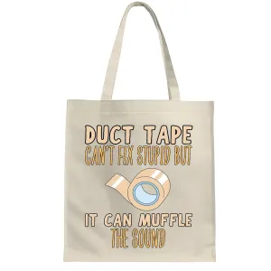 Funny Fathers Day Gift for Sarcastic Dads Duct Tape Cant Fix Stupid Tote Bag for Muffling Sound Great Gift Natural White Multicolor Canvas Tote Bag