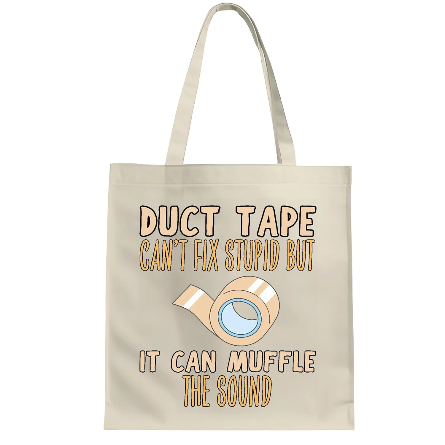 Funny Fathers Day Gift for Sarcastic Dads Duct Tape Cant Fix Stupid Tote Bag for Muffling Sound Great Gift Natural White Multicolor Canvas Tote Bag