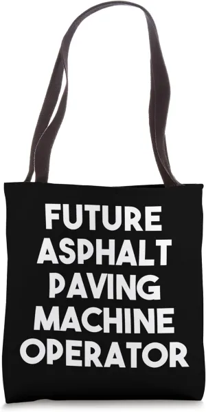 Future Asphalt Paving Machine Operator Tote Bag