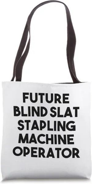 Future Blind Slat Stapling Machine Operator Tote Bag