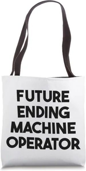 Future Ending Machine Operator Tote Bag