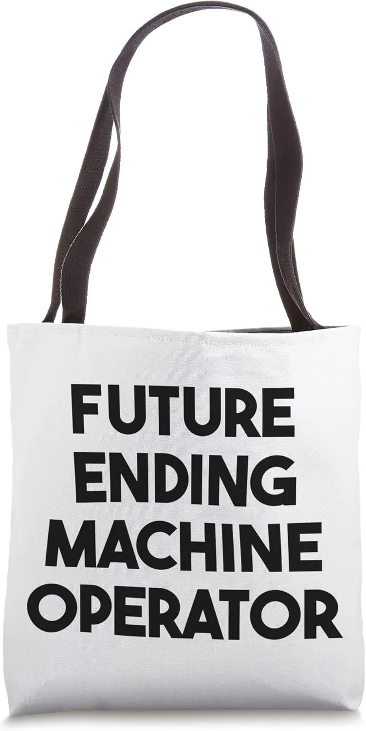 Future Ending Machine Operator Tote Bag