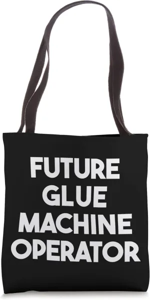 Future Glue Machine Operator Tote Bag