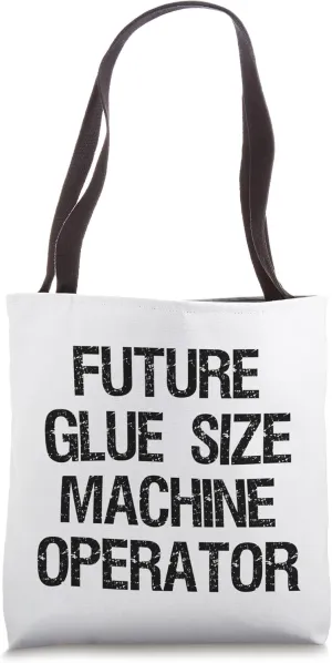 Future Glue Size Machine Operator Tote Bag