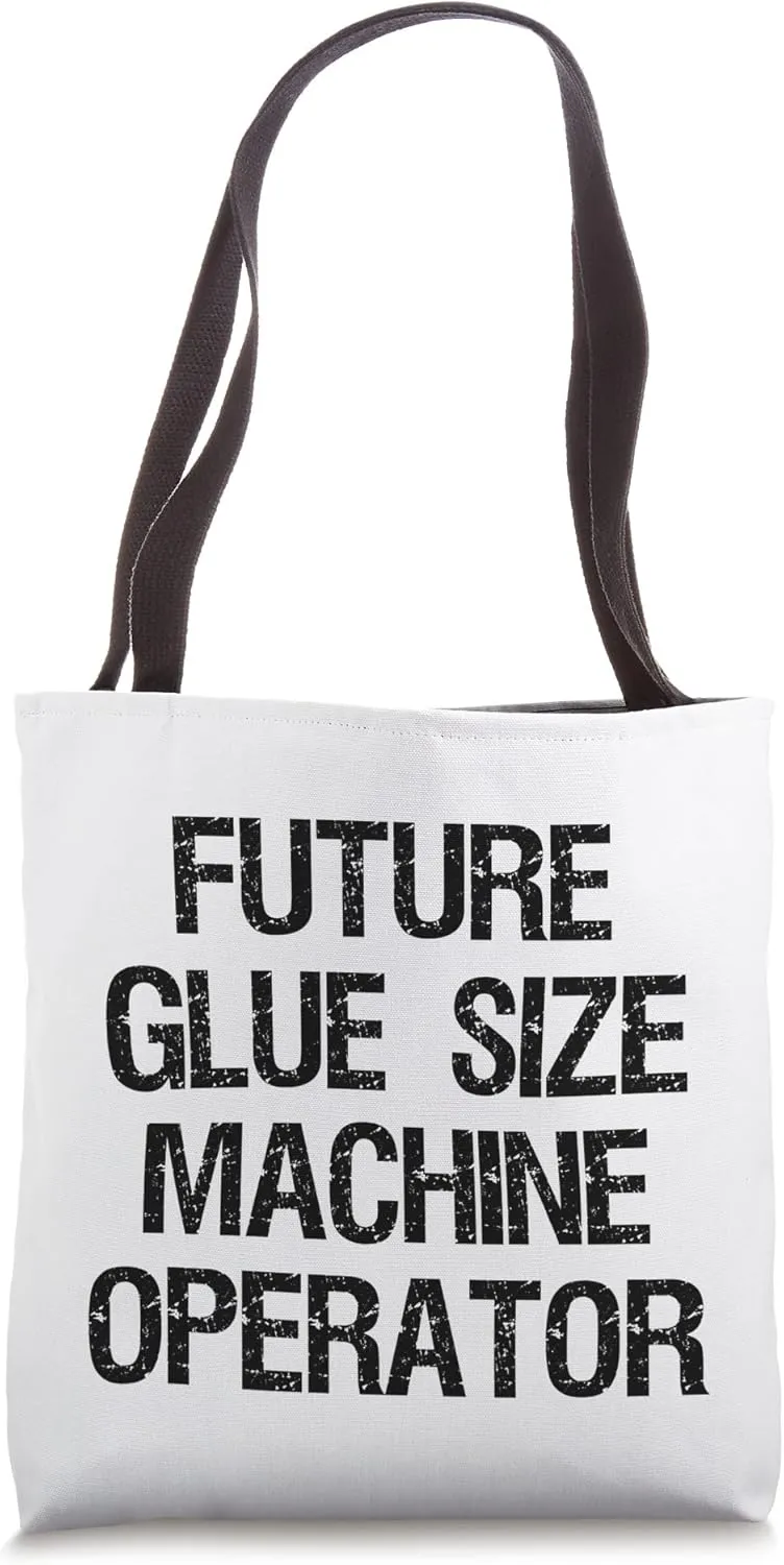 Future Glue Size Machine Operator Tote Bag