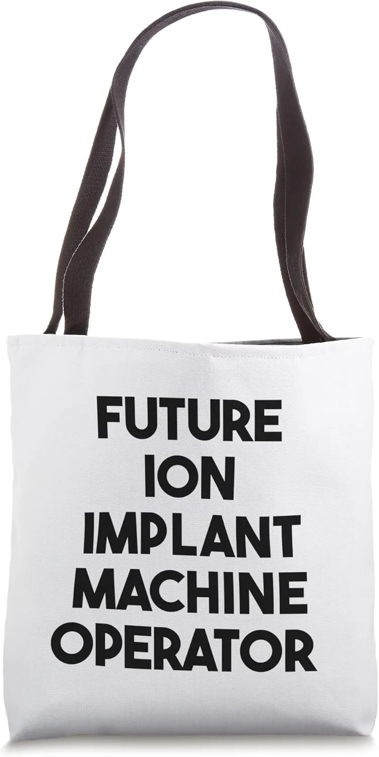 Future Ion Implant Machine Operator Tote Bag