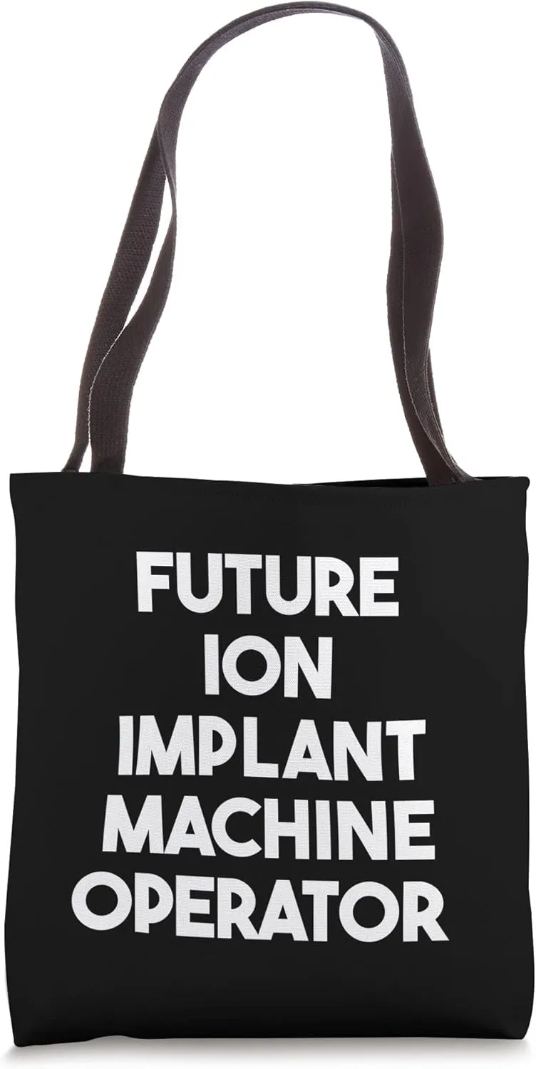 Future Ion Implant Machine Operator Tote Bag