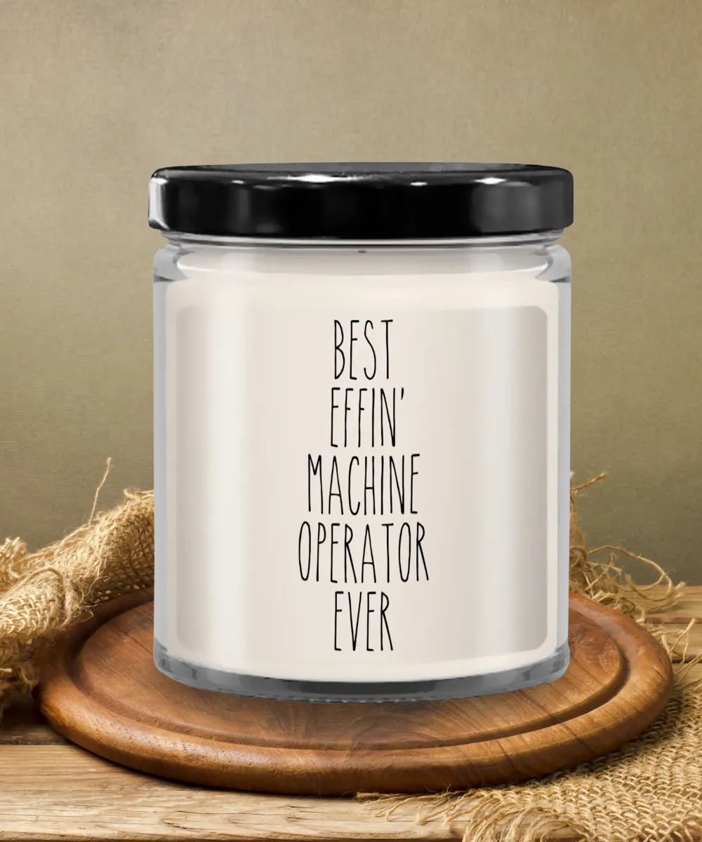 Gift For Machine Operator Best Effin' Machine Operator Ever Candle 9oz Vanilla Scented Soy Wax Blend Candles Funny Coworker Gifts