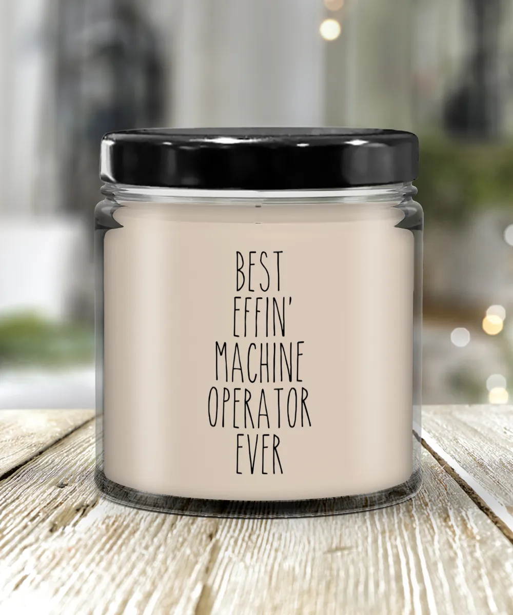 Gift For Machine Operator Best Effin' Machine Operator Ever Candle 9oz Vanilla Scented Soy Wax Blend Candles Funny Coworker Gifts