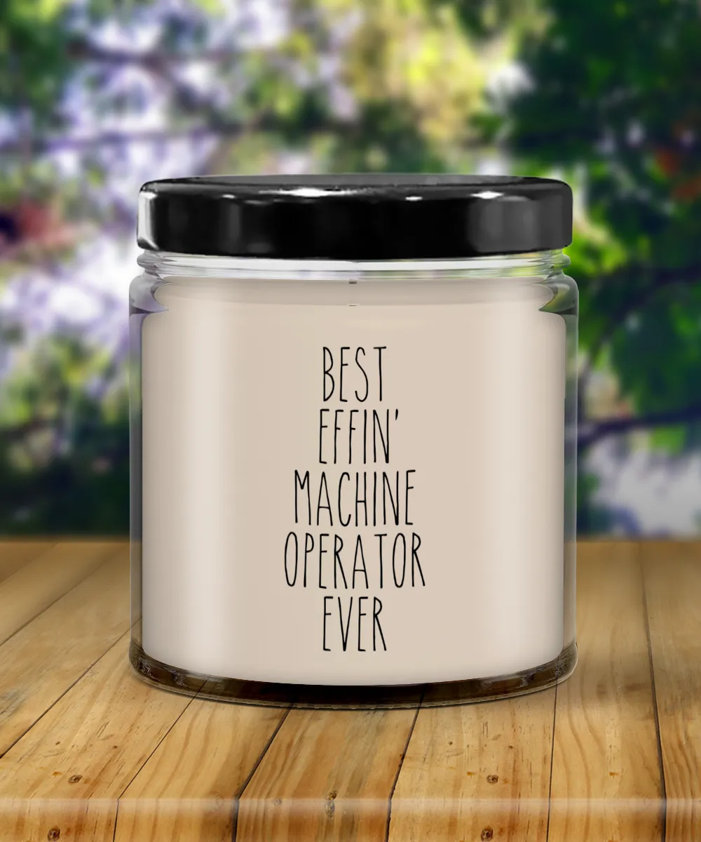 Gift For Machine Operator Best Effin' Machine Operator Ever Candle 9oz Vanilla Scented Soy Wax Blend Candles Funny Coworker Gifts