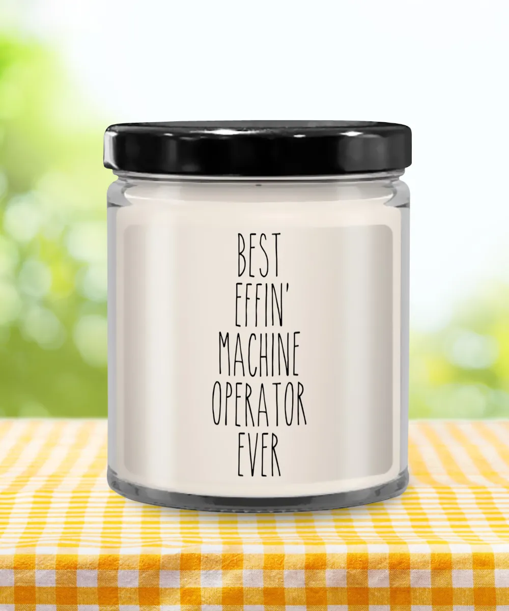 Gift For Machine Operator Best Effin' Machine Operator Ever Candle 9oz Vanilla Scented Soy Wax Blend Candles Funny Coworker Gifts