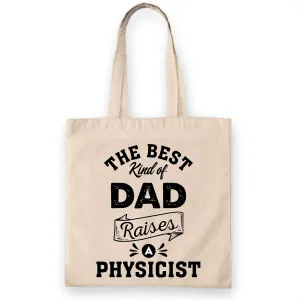 Gift for Physicist Dad on Family Day Best Kind of Dad Raises a Physicist Natural White Multicolor Canvas Tote Bag