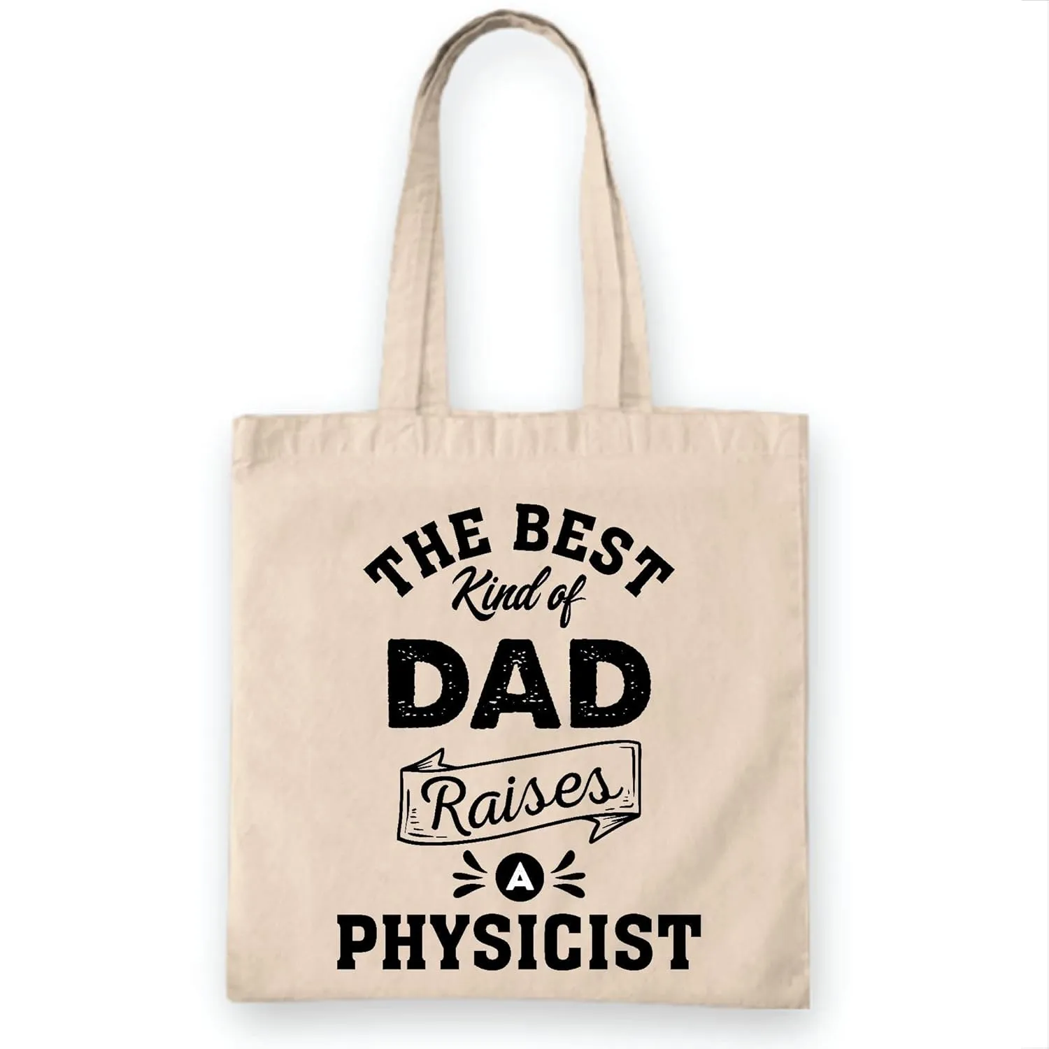 Gift for Physicist Dad on Family Day Best Kind of Dad Raises a Physicist Natural White Multicolor Canvas Tote Bag