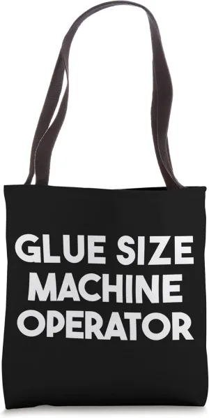 Glue Size Machine Operator Tote Bag