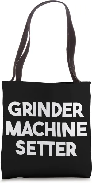 Grinder Machine Setter Tote Bag