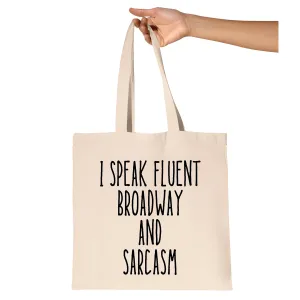 I Speak Fluent Broadway Sarcasm Theater Gift Idea Theater Fans Natural White Multicolor Canvas Tote Bag