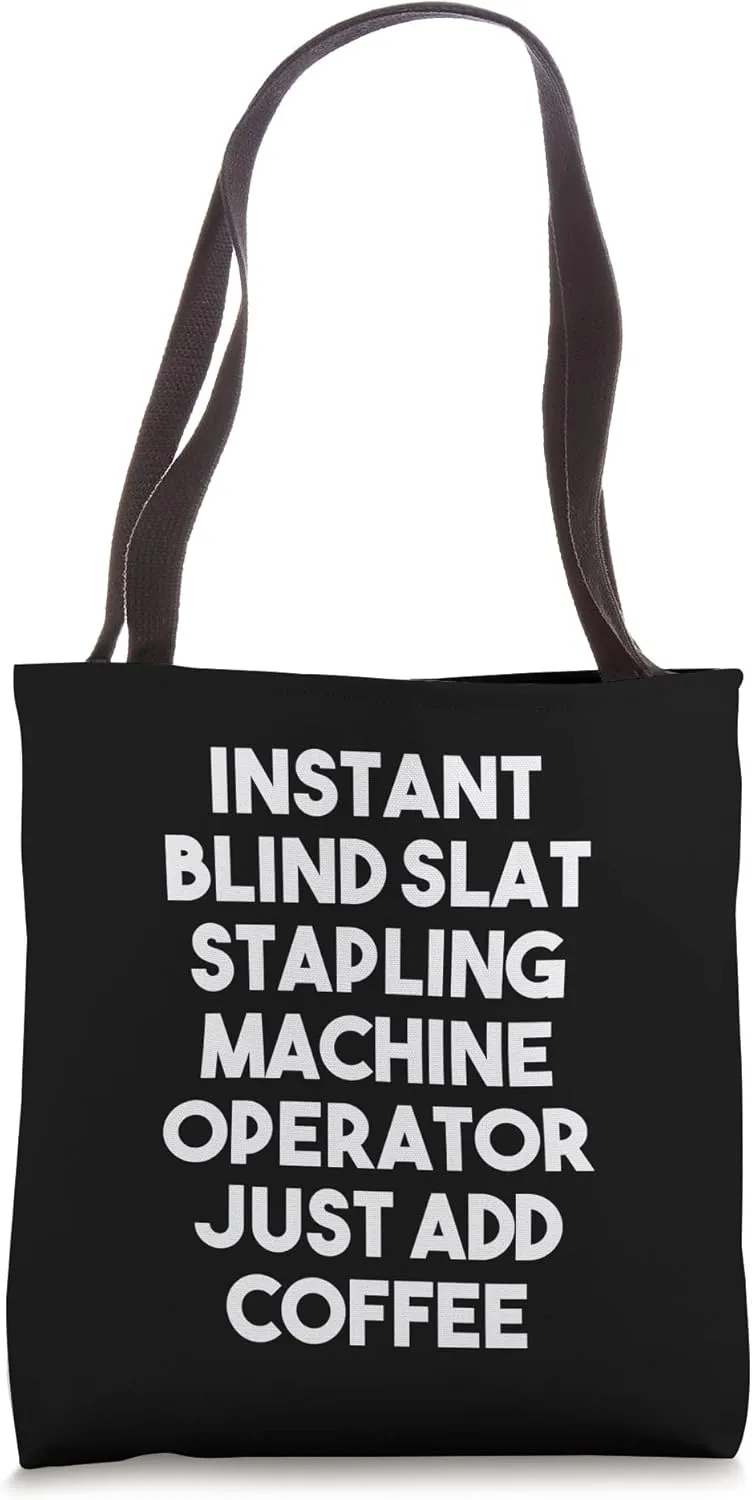 Instant Blind Slat Stapling Machine Operator Just Add Coffee Tote Bag