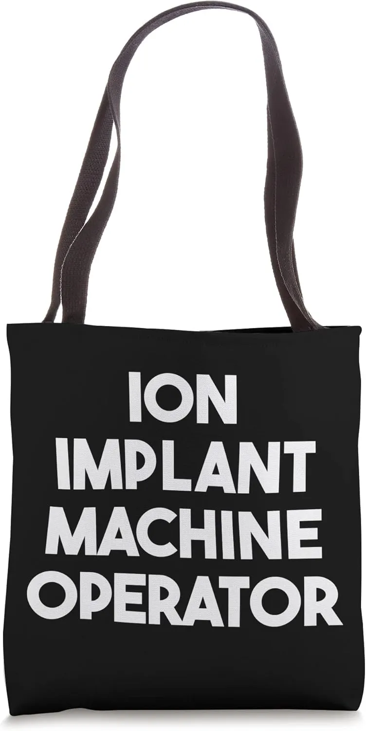 Ion Implant Machine Operator Tote Bag