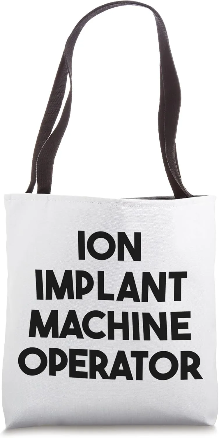 Ion Implant Machine Operator Tote Bag