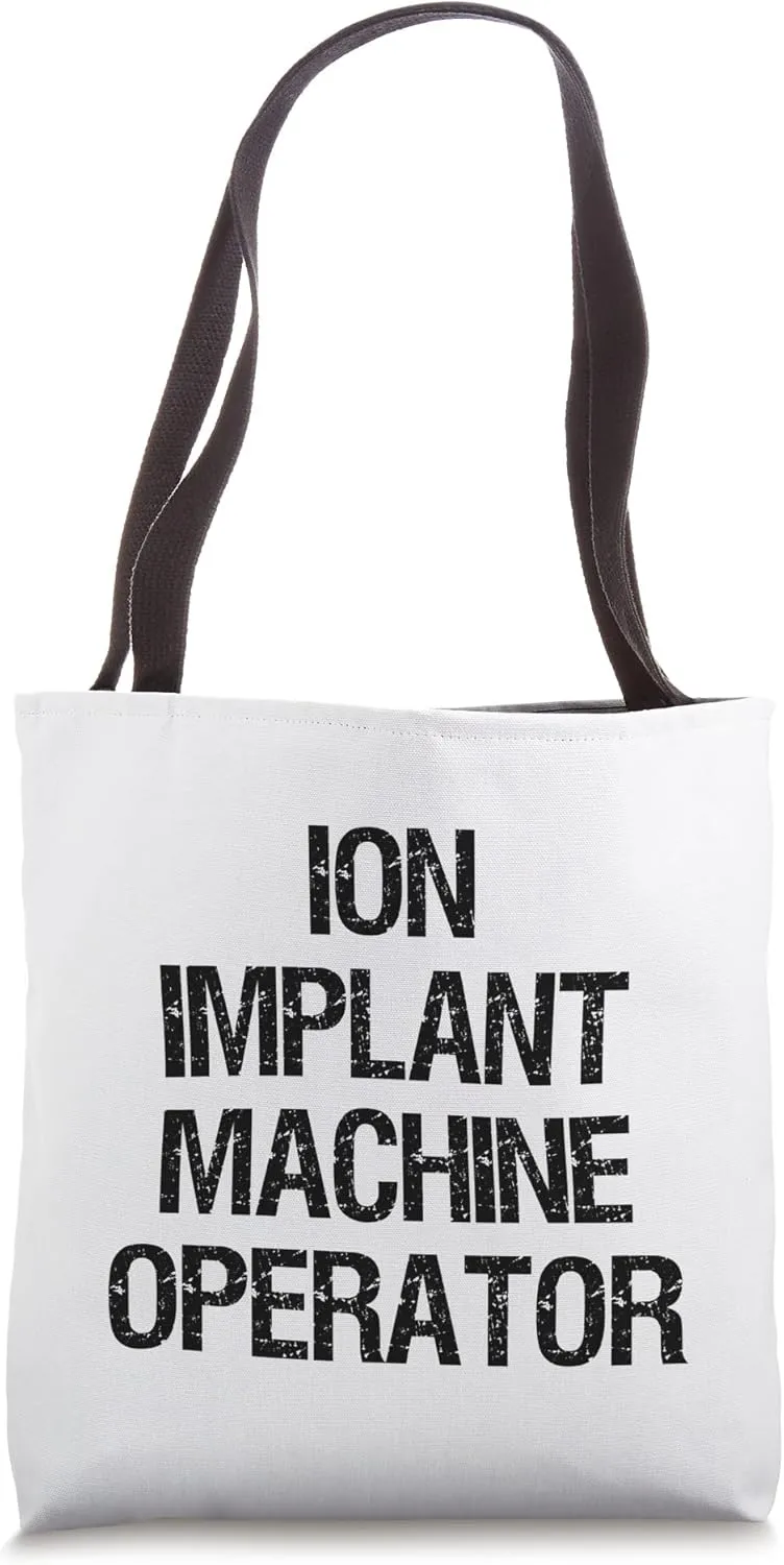 Ion Implant Machine Operator Tote Bag