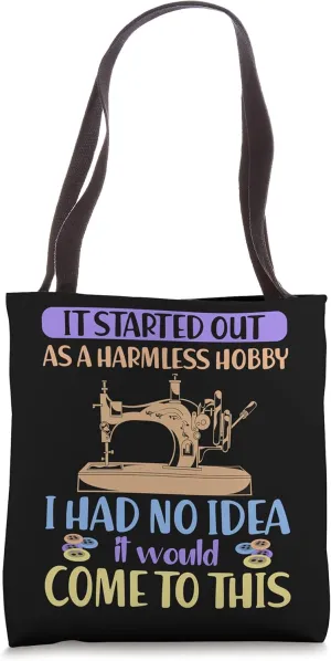 It Started Out As A Harmless Hobby Funny Quilter Sewing Tote Bag