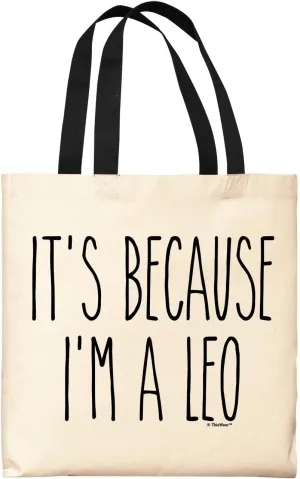 It's Because I'm A Leo Canvas Tote Bag