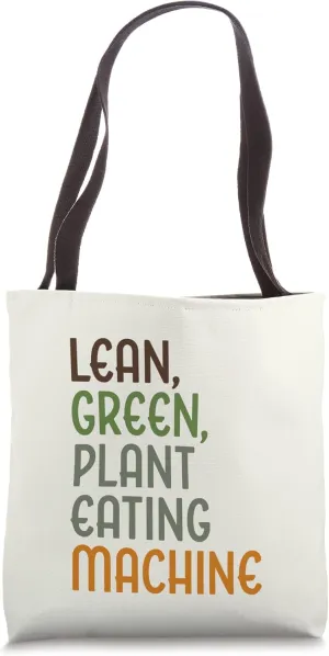 Lean, Green, Plant Eating Machine Funny Vegan Lifestyle Tote Bag