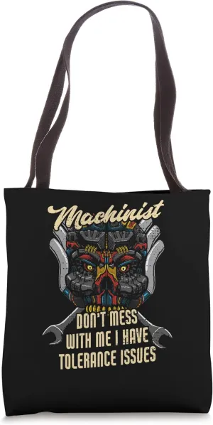 Machinist Funny Tolerance Issues Machine Operator Tote Bag