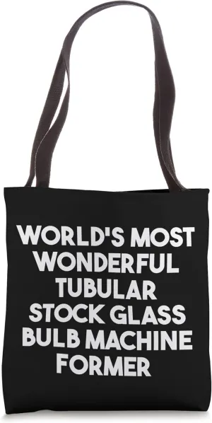 Most Wonderful Tubular Stock Glass Bulb Machine Former Tote Bag